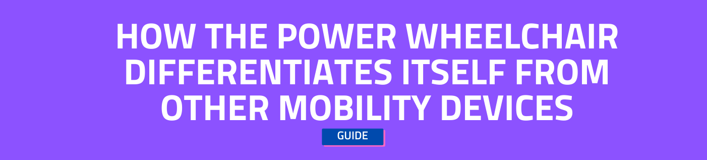 How the Power Wheelchair Differentiates Itself From Other Mobility Devices
